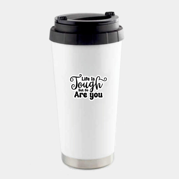 Life Is Tough Travel Cup Thumbnail
